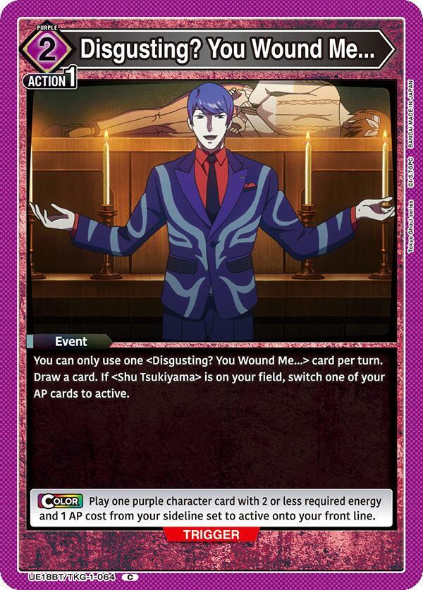 Disgusting? You Wound Me... - #UE18BT/TKG-1-064